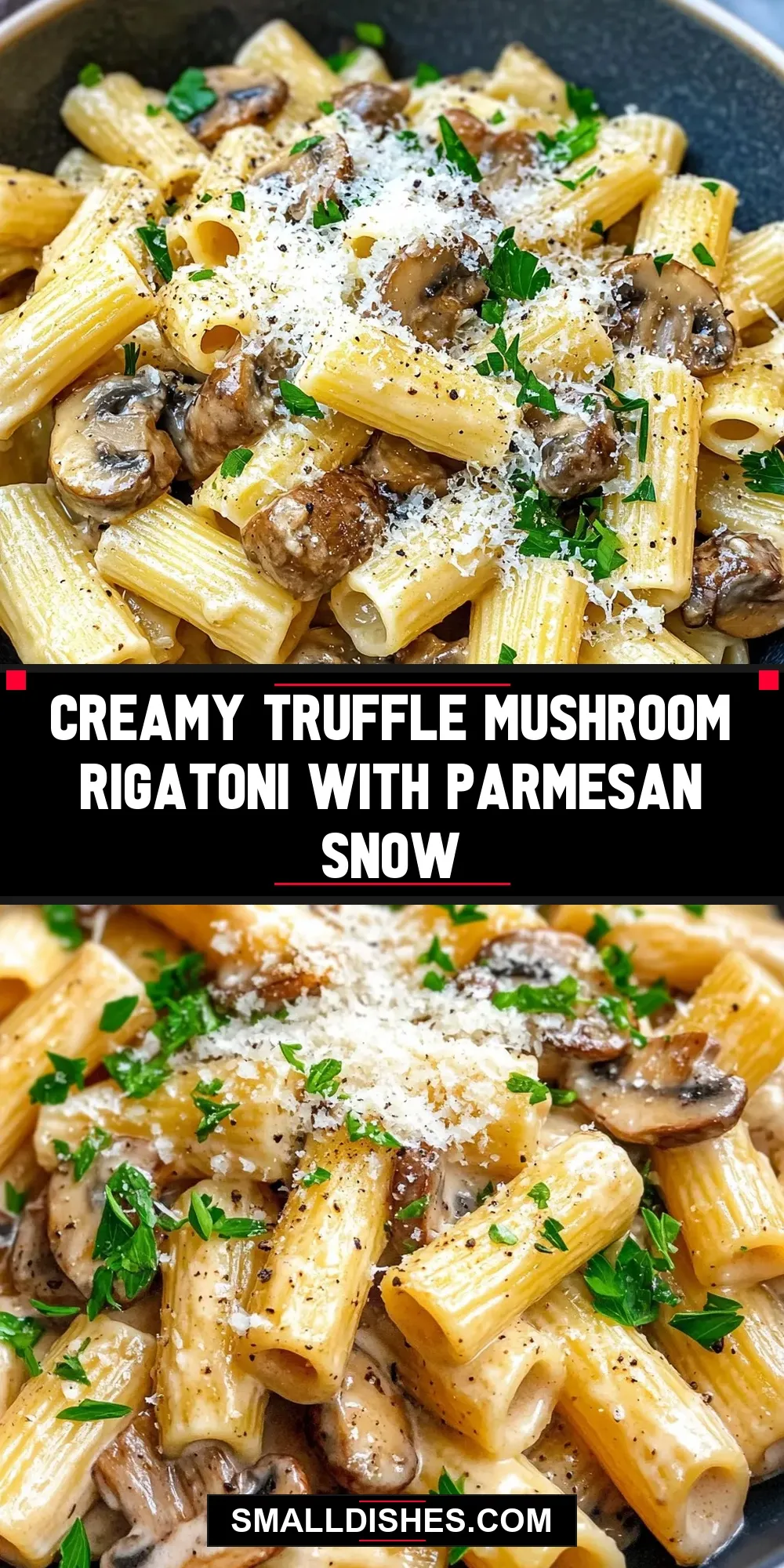 Irresistible Creamy Truffle Mushroom Rigatoni With Parmesan Snow