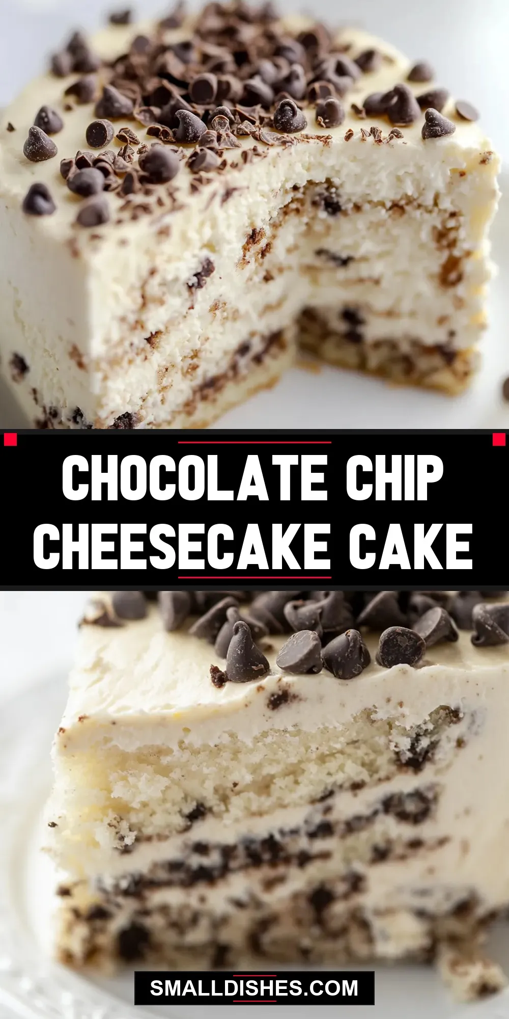 The Best Chocolate Chip Cheesecake Cake Ever